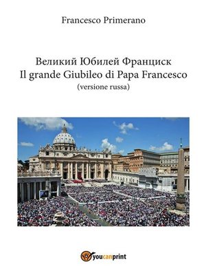 cover image of Великий Юбилей Франциск Il grande Giubileo di Papa Francesco (versione russa)